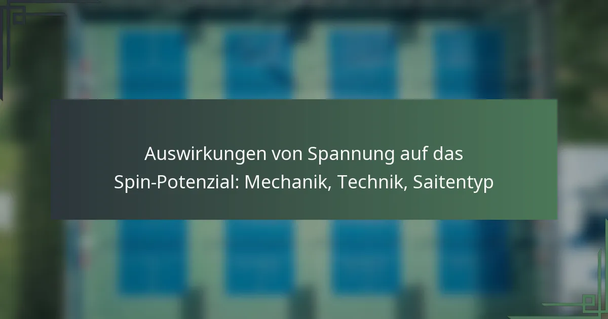 Auswirkungen von Spannung auf das Spin-Potenzial: Mechanik, Technik, Saitentyp