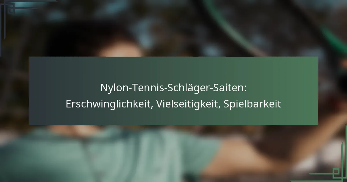 Nylon-Tennis-Schläger-Saiten: Erschwinglichkeit, Vielseitigkeit, Spielbarkeit