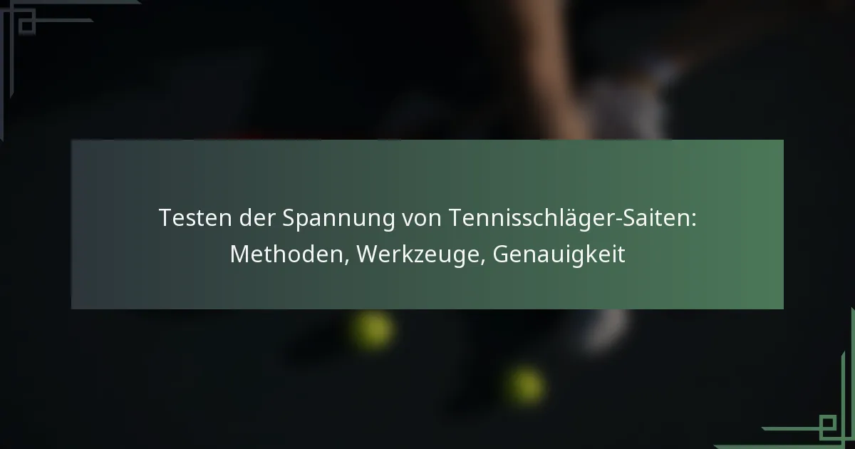 Testen der Spannung von Tennisschläger-Saiten: Methoden, Werkzeuge, Genauigkeit