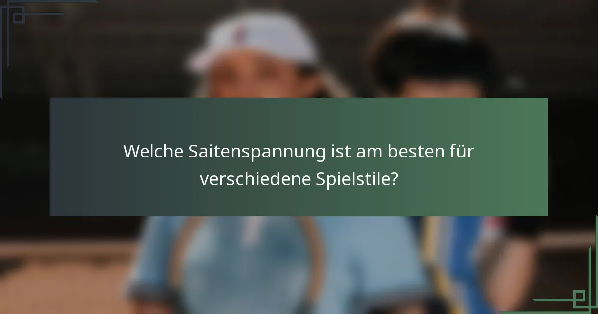 Welche Saitenspannung ist am besten für verschiedene Spielstile?