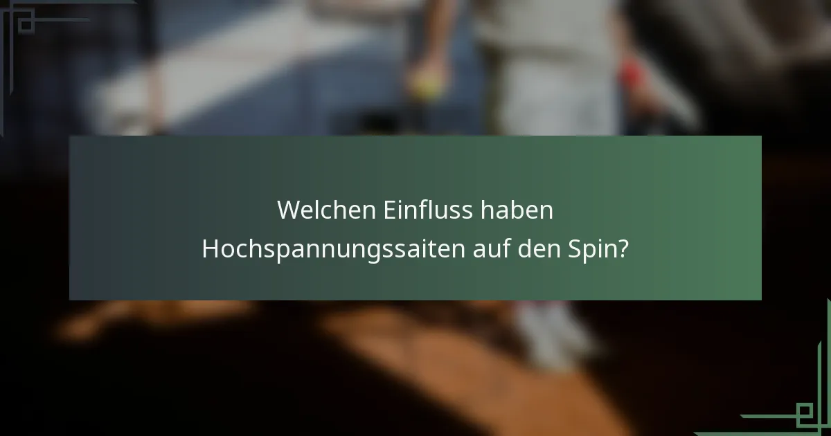 Welchen Einfluss haben Hochspannungssaiten auf den Spin?