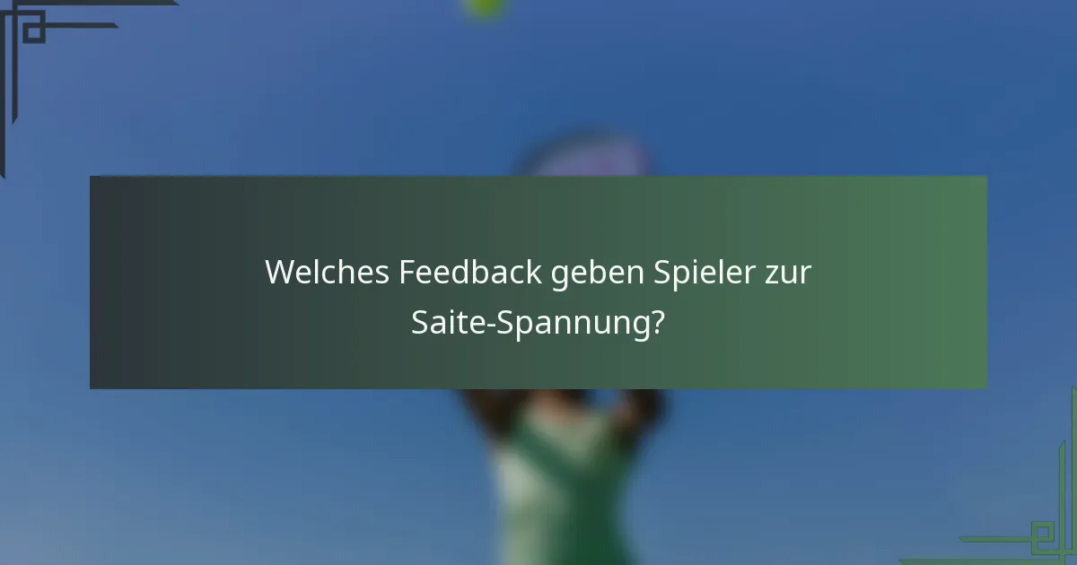 Welches Feedback geben Spieler zur Saite-Spannung?