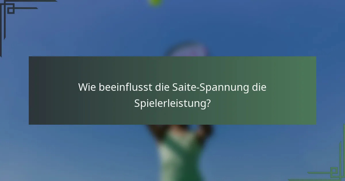 Wie beeinflusst die Saite-Spannung die Spielerleistung?