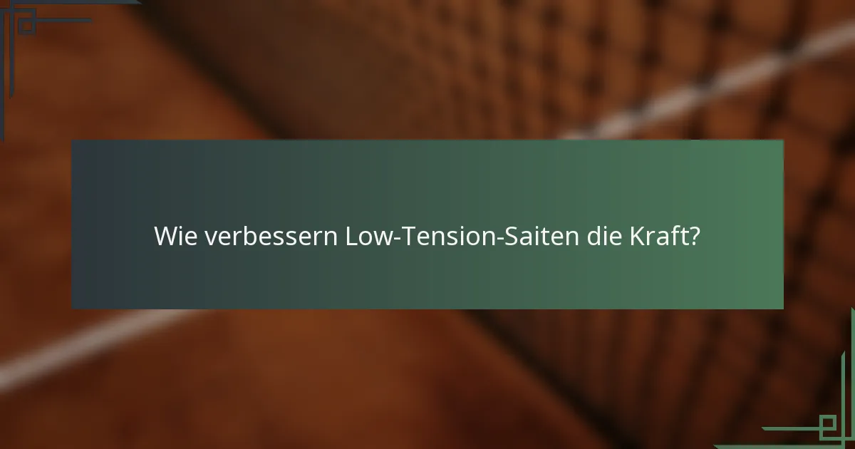 Wie verbessern Low-Tension-Saiten die Kraft?